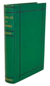 William Mathews. Getting On in the World; or, Hints on Success in Life