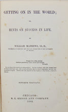 Load image into Gallery viewer, William Mathews. Getting On in the World; or, Hints on Success in Life