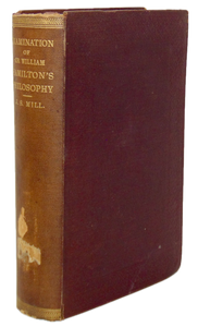 John Stuart Mill. An Examination of Sir William Hamilton's Philosophy