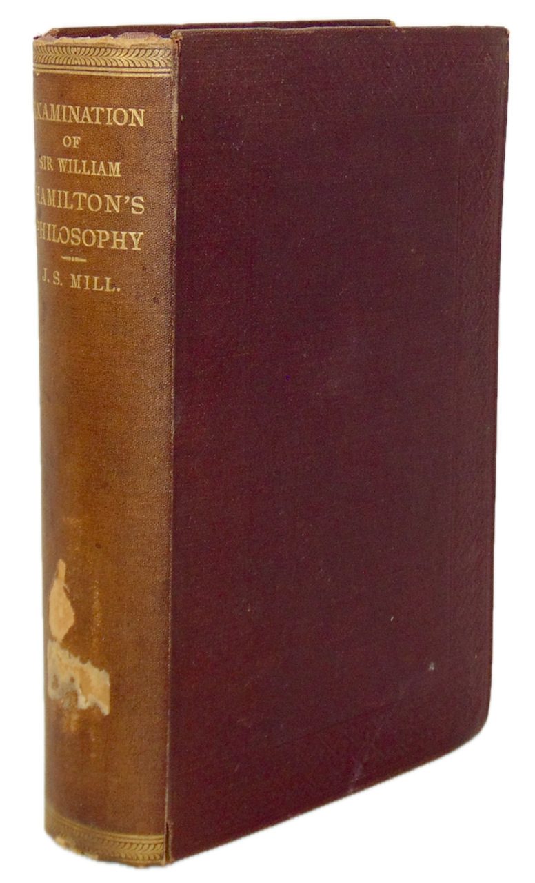 John Stuart Mill. An Examination of Sir William Hamilton's Philosophy