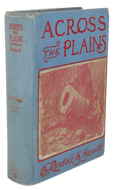 Across the Plains and Over the Divide, A Mule Train Journey East to West in 1862