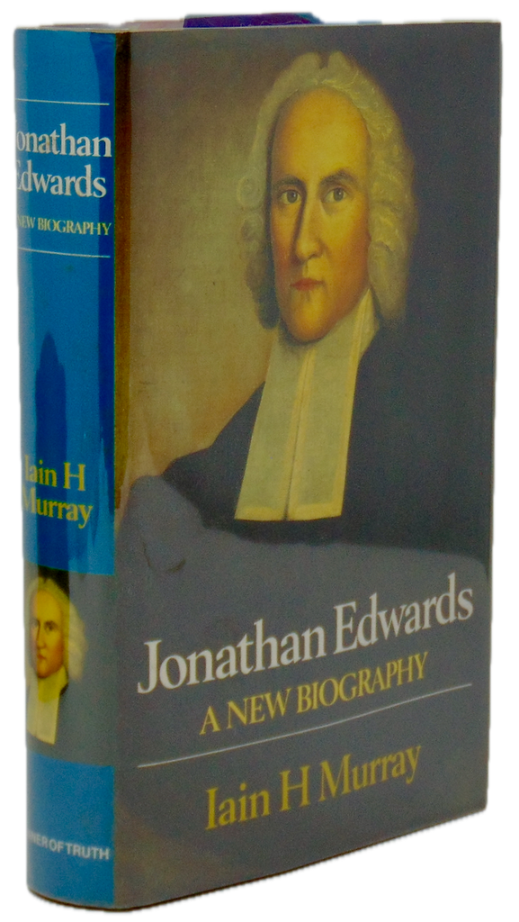 Iain Murray.  Jonathan Edwards: A New Biography.