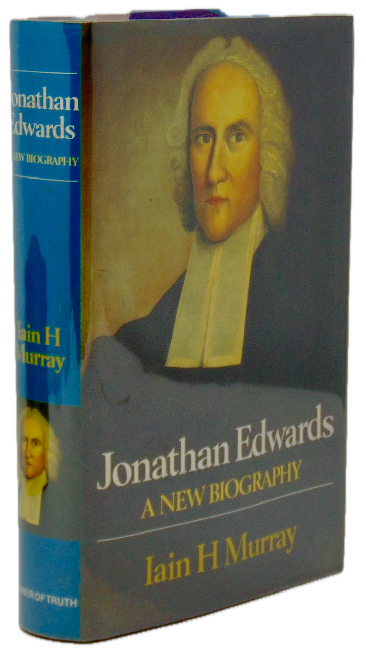Iain Murray.  Jonathan Edwards: A New Biography.