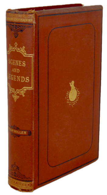 Hugh Miller.  Scenes & Legends of The North of Scotland, The History of Cromarty