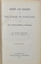 Load image into Gallery viewer, Hugh Miller.  Scenes &amp; Legends of The North of Scotland, The History of Cromarty