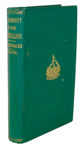Vermont in the Great Rebellion, Historical and Biographical Sketches 1869