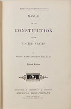 Load image into Gallery viewer, 1887 Manual of the Constitution of the United States, by Israel Ward Andrews