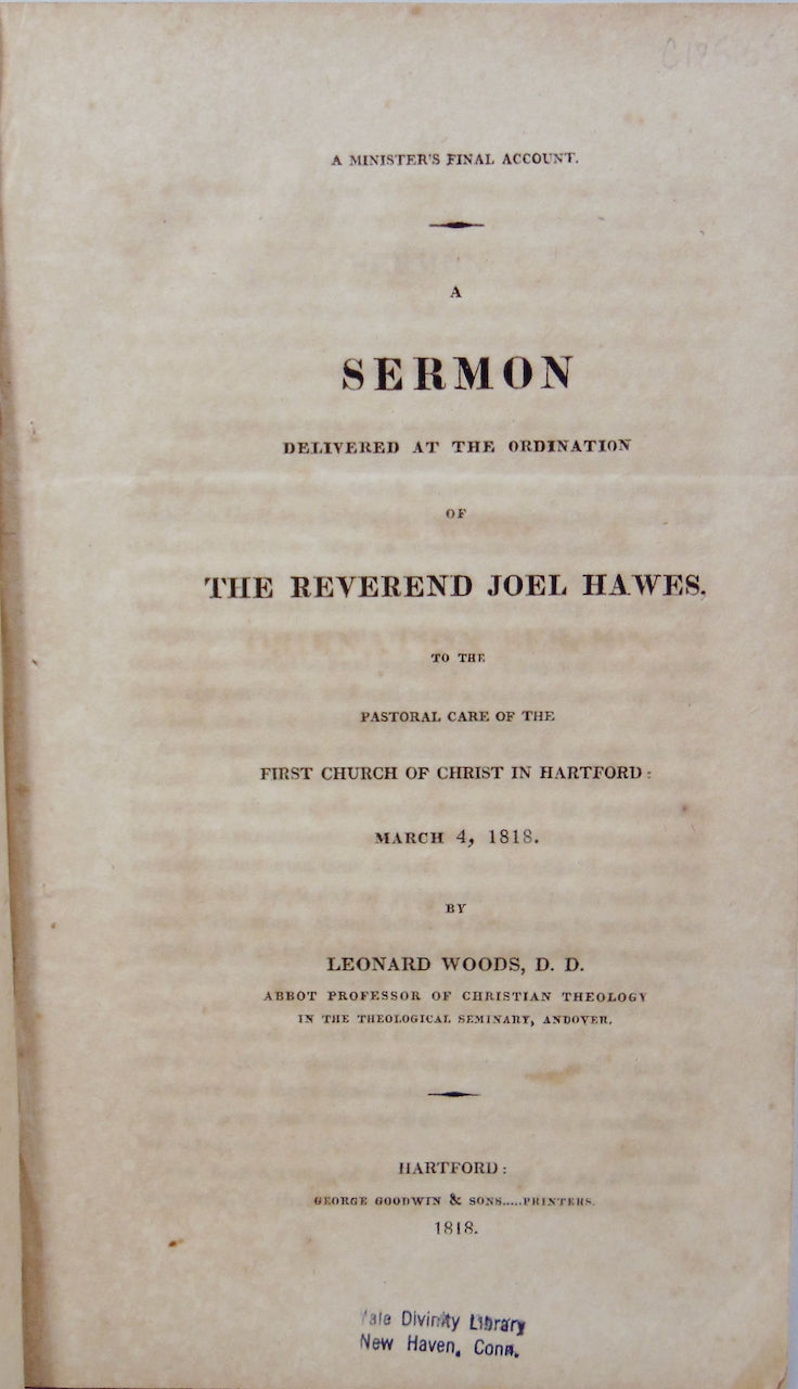 Leonard Woods 1818 Ordination Sermon for Joel Hawes, A Minister's Final Account