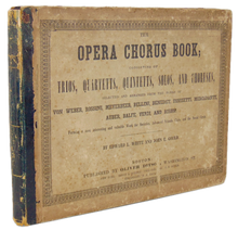 Load image into Gallery viewer, White &amp; Gould.  The Opera Chorus Book (1847)