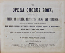 Load image into Gallery viewer, White &amp; Gould.  The Opera Chorus Book (1847)