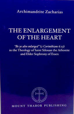 Archimandrite Zacharias. The Enlargement of the Heart