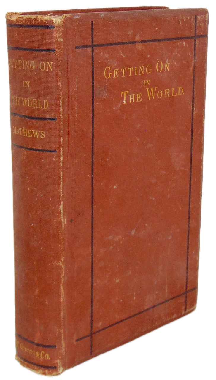 Getting On in the World; or, Hints on Success in Life, by William Mathews