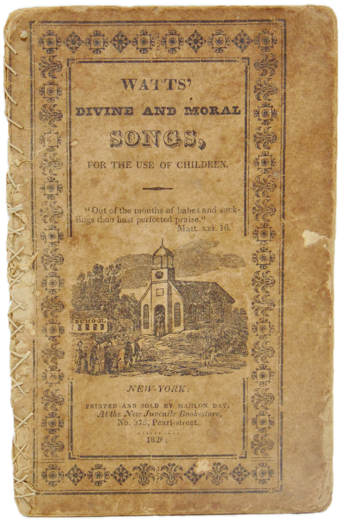 Watts, Isaac; Day, Mahlon [printer] Watts' Divine and Moral Songs, for the Use of Children