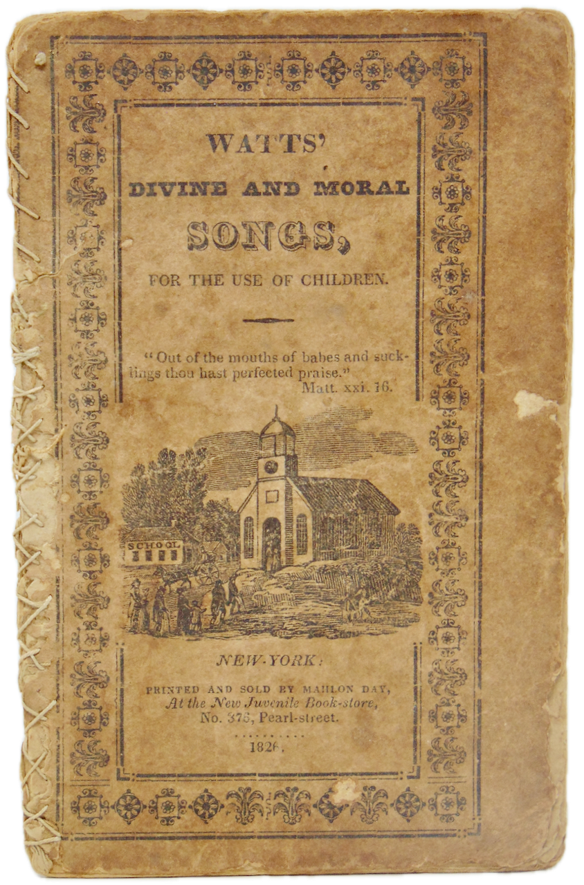Watts, Isaac; Day, Mahlon [printer] Watts' Divine and Moral Songs, for the Use of Children