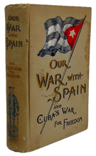 Load image into Gallery viewer, Our War with Spain and Cuba's War for Freedom