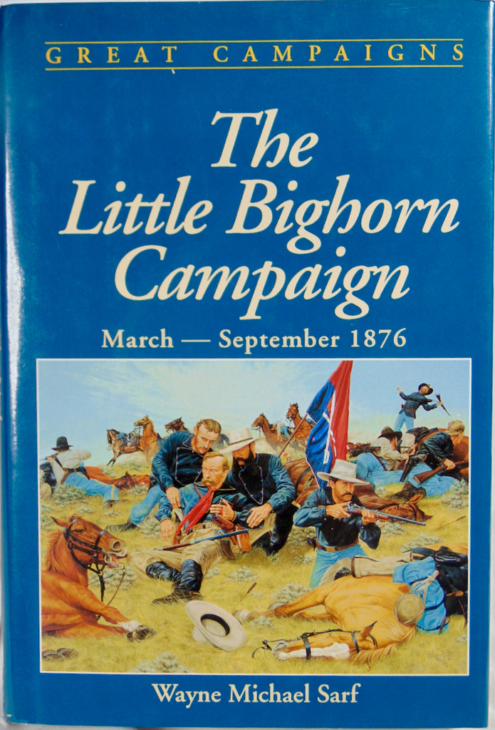 Little Bighorn Campaign, March - September, 1876 (Great Campaigns Series)