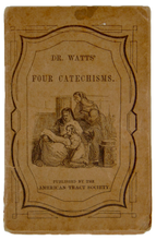 Load image into Gallery viewer, Dr. Watts' Four Catechisms for Children