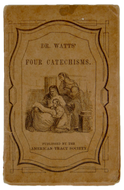 Dr. Watts' Four Catechisms for Children