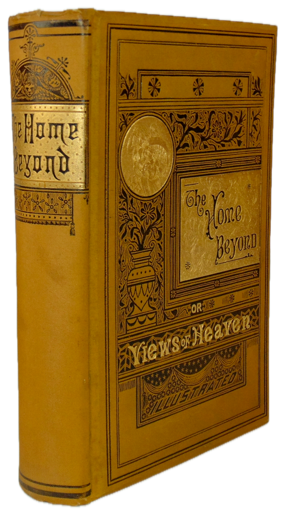 The Home Beyond or, Views of Heaven and its Relation to Earth (1886)