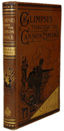 Archibald Forbes. Glimpses Through Cannon-Smoke, A Series of Sketches