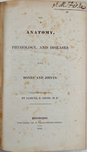 Load image into Gallery viewer, Dr. Gross, The Anatomy, Physiology, and Diseases of the Bones and Joints (1830)