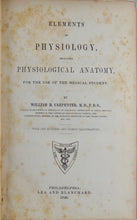 Load image into Gallery viewer, Carpenter, 1846 Elements of Physiology, including Physiological Anatomy