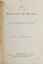 Load image into Gallery viewer, Julia Johnston, The School of the Master, and other Religious Verses, 1880