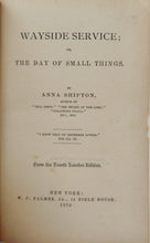 Load image into Gallery viewer, Anna Shipton. Wayside Service; or, The Day of Small Things (1870)