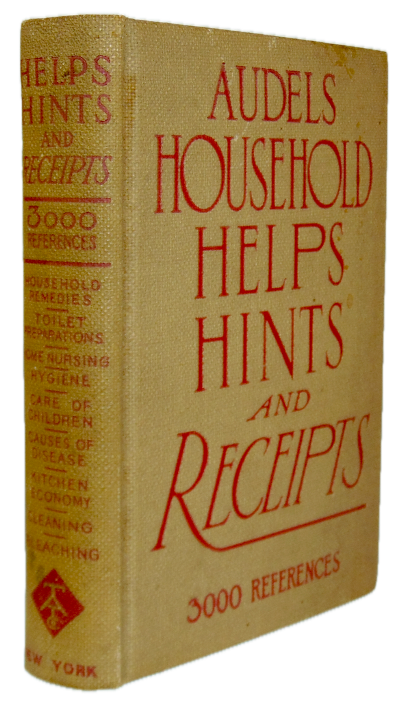 Audels Household Helps, Hints and Receipts, Three Thousand Recipes (1913)