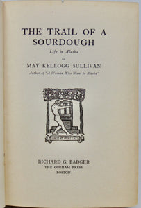 Sullivan. The Trail of a Sourdough: Life in Alaska (1910)
