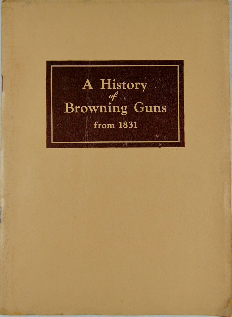 A History of Browning Guns from 1831 to 1942