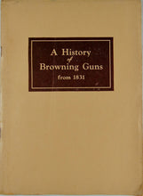 Load image into Gallery viewer, A History of Browning Guns from 1831 to 1942