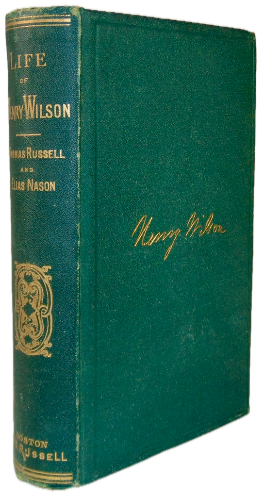 The Life and Public Services of Henry Wilson, Vice President under U. S. Grant