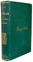 Load image into Gallery viewer, The Life and Public Services of Henry Wilson, Vice President under U. S. Grant