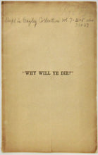 Load image into Gallery viewer, Nevin, Alfred. Why Will Ye Die? or, Divine Solicitude for the Perishing (1855)