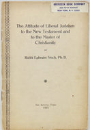 Frisch. The Attitude of Liberal Judaism to the New Testament and to the Master of Christianity