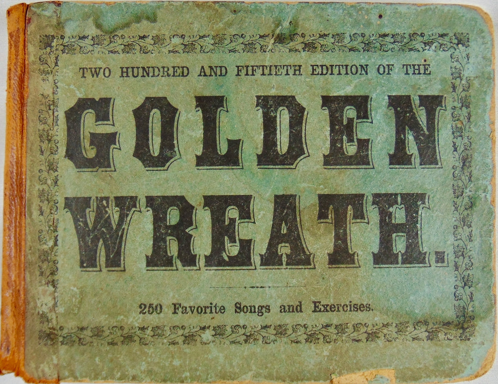 The Golden Wreath: A Choice Collection of Favorite Melodies (1857)