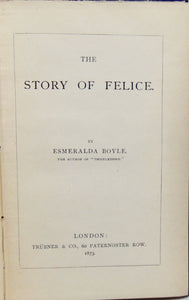 Boyle, Esmeralda. The Story of Felice. (1873)