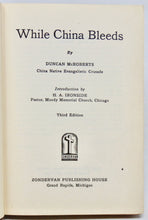Load image into Gallery viewer, McRoberts. While China Bleeds; Introduction by H. A. Ironside (1943)