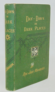 Mackenzie. Day-Dawn in Dark Places: A Story of Missionary Work in Bechwanaland