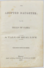 Load image into Gallery viewer, The Adopted Daughter; or, the Trials of Sabra: A Tale of Real Life (1867)