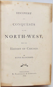 Blanchard, Rufus. Discovery and Conquests of the North-West, with the History of Chicago