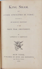 Load image into Gallery viewer, King Sham, &amp; Other Atrocities in Verse  Humorous History of the Pike's Peak Rush