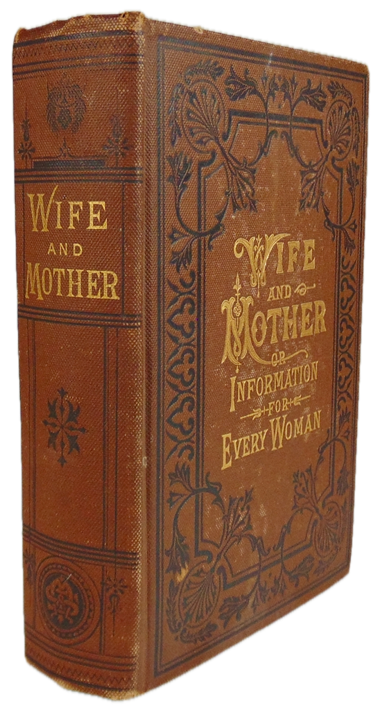1887 Wife and Mother, Babies & Children, with plates of Reproductive Organs