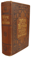 1887 Wife and Mother, Babies & Children, with plates of Reproductive Organs