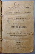 Load image into Gallery viewer, Noah Webster, 1807 An American Selection, of Lessons in Reading and Speaking