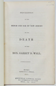 Elmer, Lucius Q. C. Proceedings of the Bench and Bar of New Jersey on the Death of the Hon. Garret D. Wall