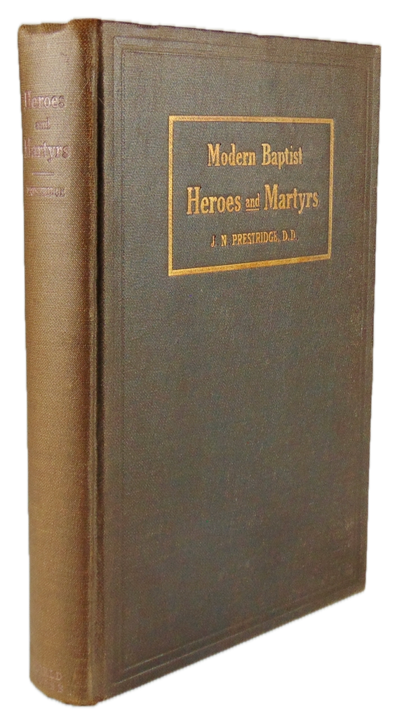 Modern Baptist Heroes and Martyrs (1911) many from Russia
