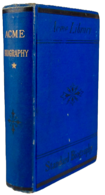 Acme Library of Standard Biography: First Series. 1880