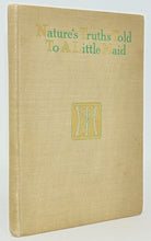 Load image into Gallery viewer, Irving, Margaret. Nature&#39;s Truths Told to a Little Maid [1910 Sex Education]